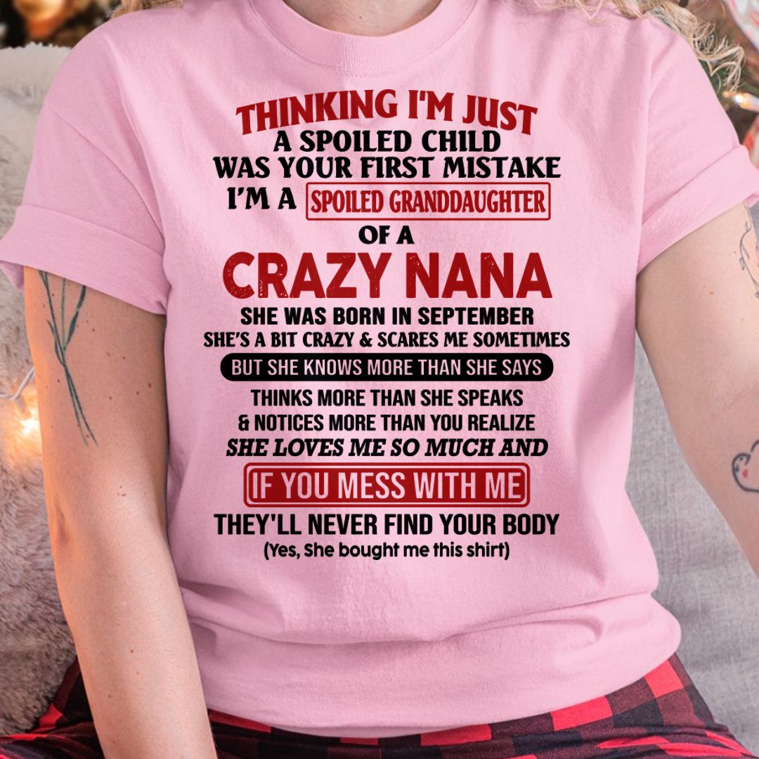 SPOILED GRANDDAUGHTER OF A CRAZY NANA T-SHIRT September Edition – From grandma to granddaughter - NTT09 (SKU07-129-09)