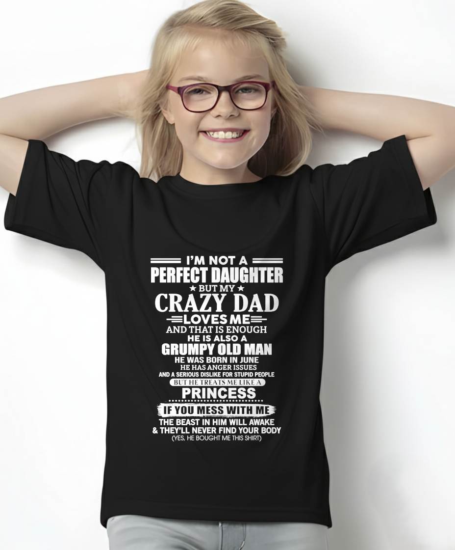 JUNE- I'M NOT A PERFECT DAUGHTER BUT MY CRAZY DAD LOVES ME AND THAT IS ENOUGH - GIFT FROM DAD -MTNN06 (SKU2605-141-06)