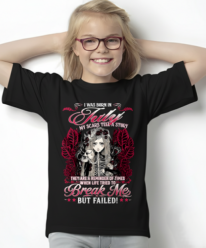 JULY GIRL – MY SCARS TELL A STORY – BREAK ME BUT FAILED – T-SHIRT FOR WOMEN - MTNN07 (SKU2607-283-07)
