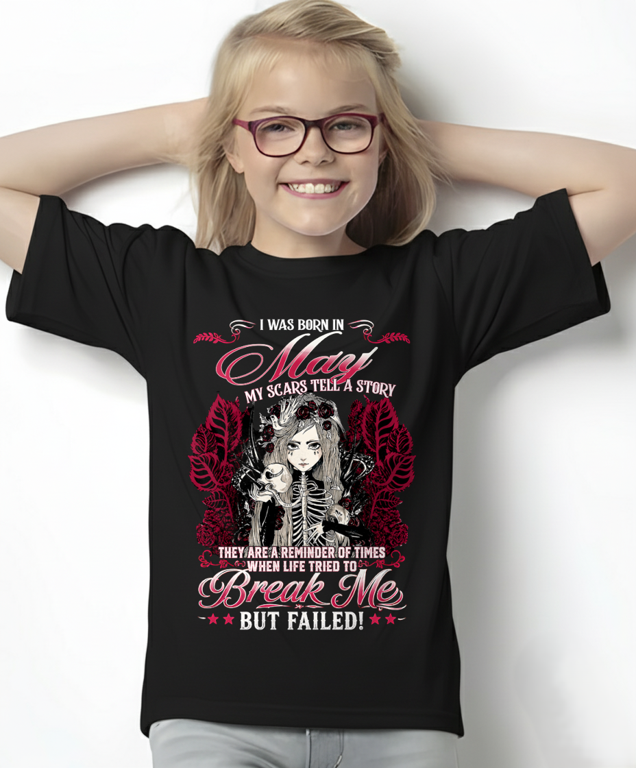 MAY GIRL – MY SCARS TELL A STORY – BREAK ME BUT FAILED – T-SHIRT FOR WOMEN - MTNN05 (SKU2607-283-05)