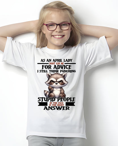 AS AN APRIL LADY, DON'T ASK ME FOR ADVICE T-SHIRT/HOODIE/SWEATSHIRT FOR GIRL/WOMAN  - MTNN04