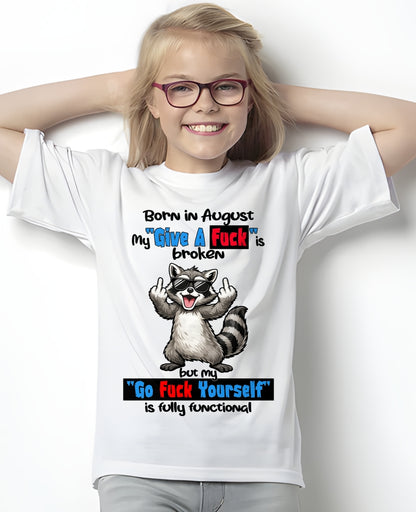 BORN IN AUGUST, MY "GIVE A F*CK" IS BROKEN FUNNY HUMOR BIRTHDAY MONTH T-SHIRT/HOODIE/SWEATSHIRT FOR WOMAN  - HNDS08