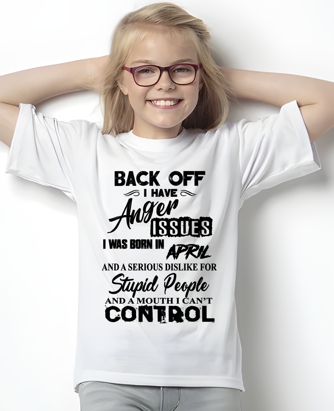 APRIL - I HAVE ANGER ISSUES AND A SERIOUS DISLIKE FOR STUPID PEOPLE – T-SHIRT FOR WOMEN – MTNN04 (SKU2606-326-04)