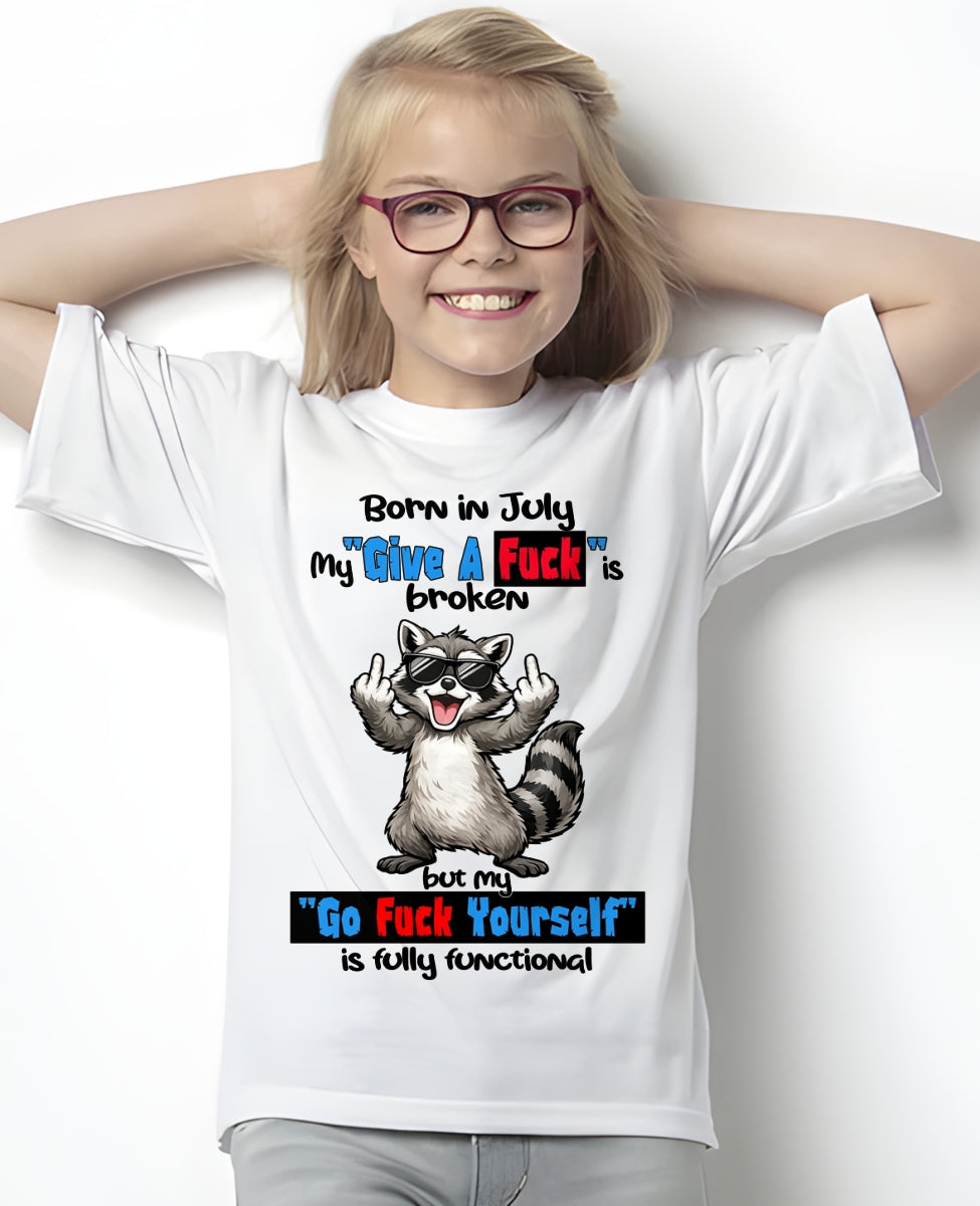 BORN IN JULY, MY "GIVE A F*CK" IS BROKEN FUNNY HUMOR BIRTHDAY MONTH T-SHIRT/HOODIE/SWEATSHIRT FOR WOMAN  - HNDS07