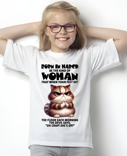 BORN IN MARCH, BE THE KIND OF WOMAN FUNNY HUMOR BIRTHDAY MONTH T-SHIRT/HOODIE/SWEATSHIRT FOR GIRL/WOMAN  - HNDS03