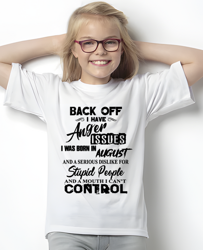 AUGUST - I HAVE ANGER ISSUES AND A SERIOUS DISLIKE FOR STUPID PEOPLE – T-SHIRT FOR WOMEN – MTNN08 (SKU2606-326-08)