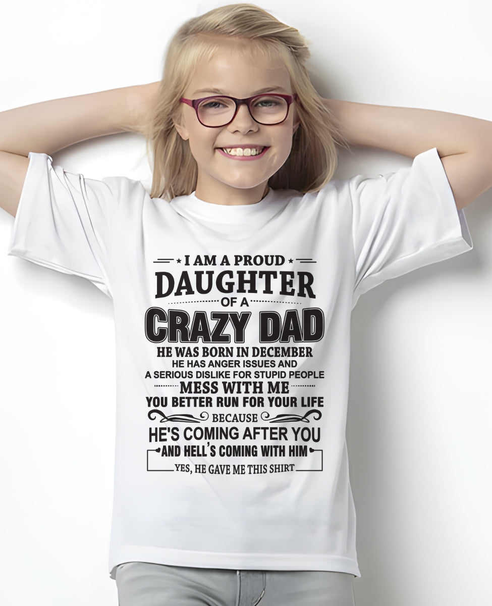 I'M A PROUD DAUGHTER OF A CRAZY DAD, HE WAS BORN IN DECEMBER - SPECIAL EDITION FOR FATHER'S DAY - GIFT FROM DAD TO DAUGHTER BIRTHDAY MONTH T-SHIRT/HOODIE/SWEATSHIRT FOR GIRL/WOMAN  - HNDS12
