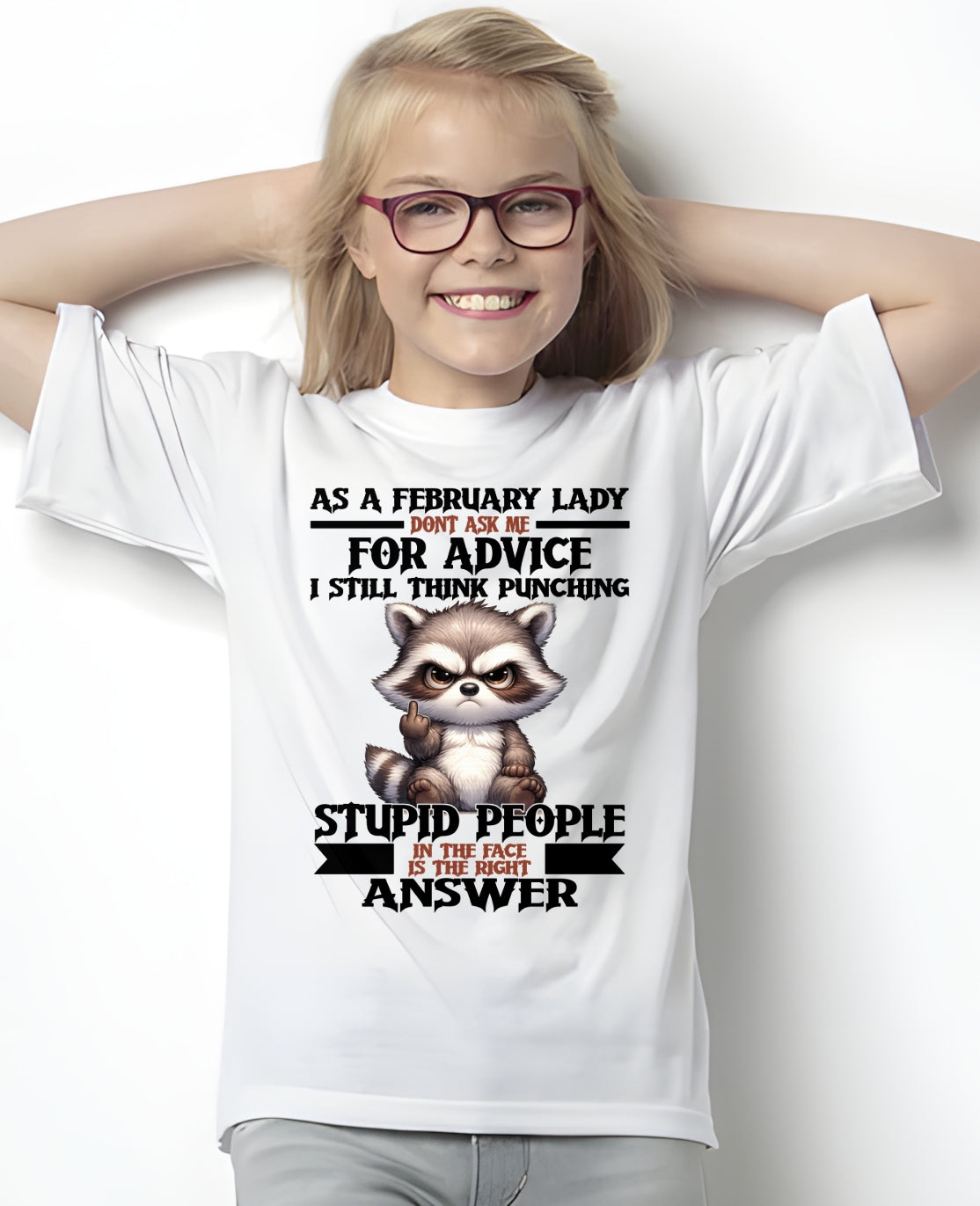 AS A FEBRUARY LADY, DON'T ASK ME FOR ADVICE T-SHIRT/HOODIE/SWEATSHIRT FOR GIRL/WOMAN  - HNDS02