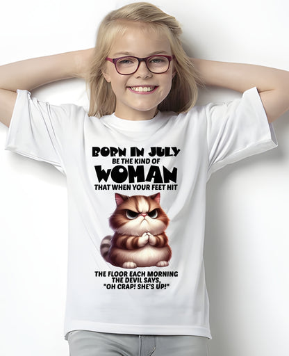 BORN IN JULY, BE THE KIND OF WOMAN FUNNY HUMOR BIRTHDAY MONTH T-SHIRT/HOODIE/SWEATSHIRT FOR GIRL/WOMAN  - MTNN07