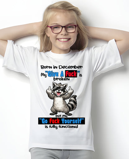 BORN IN DECEMBER, MY "GIVE A F*CK" IS BROKEN FUNNY HUMOR BIRTHDAY MONTH T-SHIRT/HOODIE/SWEATSHIRT FOR WOMAN  - HNDS12