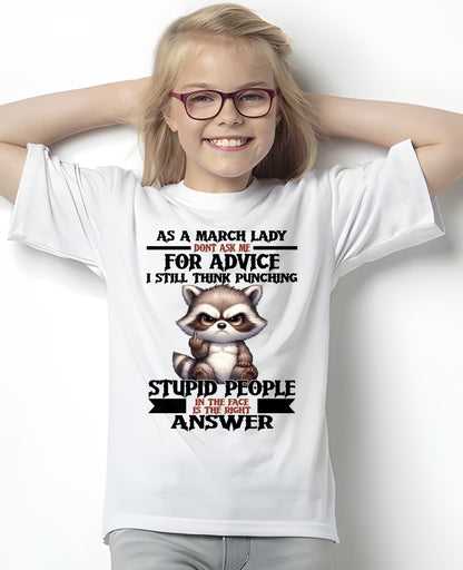 AS A MARCH LADY, DON'T ASK ME FOR ADVICE T-SHIRT/HOODIE/SWEATSHIRT FOR GIRL/WOMAN  - MTNN03