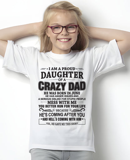I'M A PROUD DAUGHTER OF A CRAZY DAD, HE WAS BORN IN JUNE - SPECIAL EDITION FOR FATHER'S DAY - GIFT FROM DAD TO DAUGHTER BIRTHDAY MONTH T-SHIRT/HOODIE/SWEATSHIRT FOR GIRL/WOMAN  - HNDS06