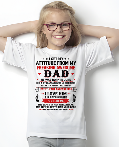 JUNE – I GET MY ATTITUDE FROM MY FREAKING AWESOME DAD – T-SHIRT FROM DAD – MTNN06 (SKU2608-625-06)