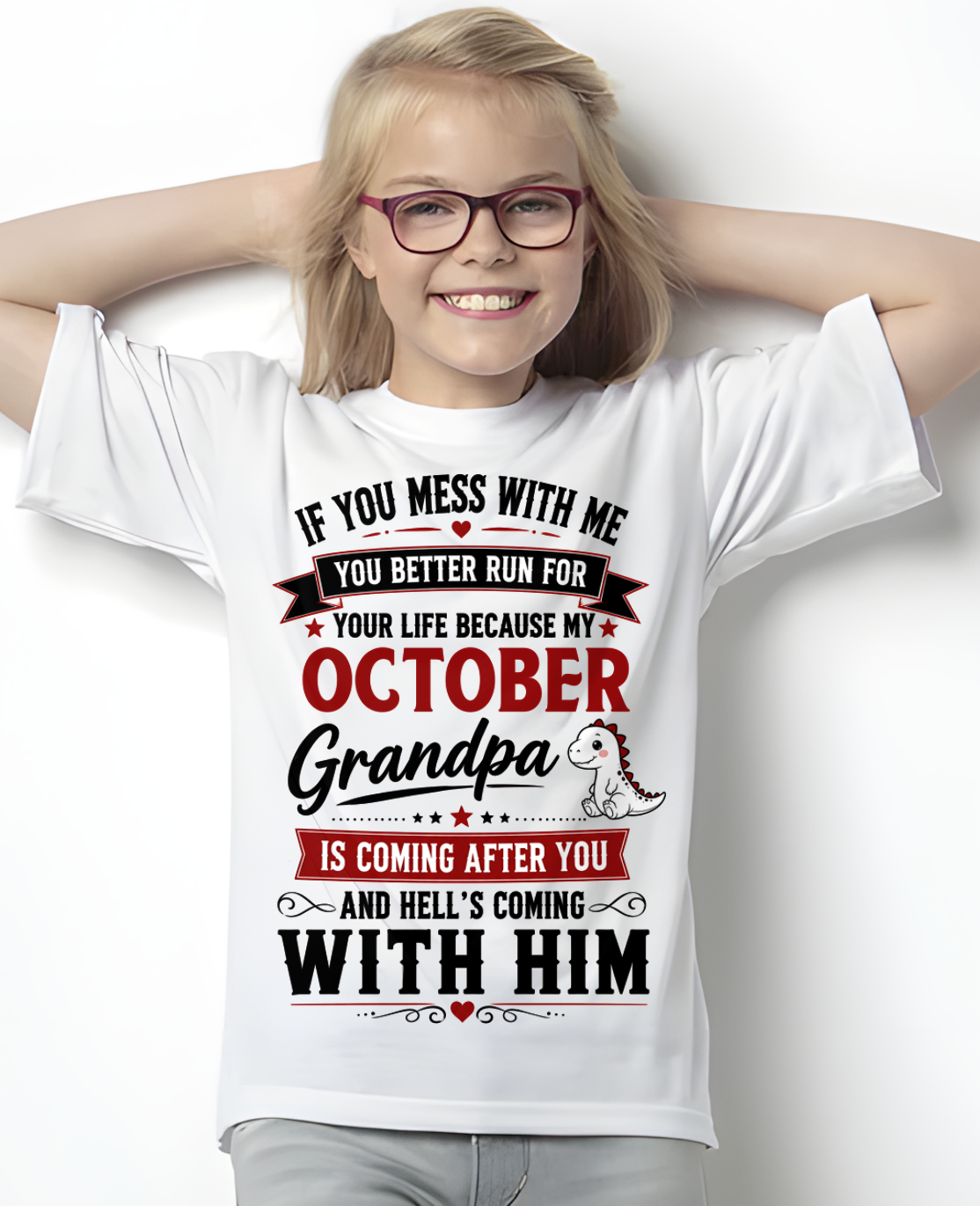 OCTOBER - IF YOU MESS WITH ME – GRANDPA IS COMING AFTER YOU - T-SHIRT FROM GRANDPA – MTNN10 (SKU2605-407-10)