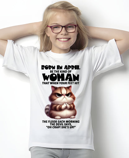BORN IN APRIL, BE THE KIND OF WOMAN FUNNY HUMOR BIRTHDAY MONTH T-SHIRT/HOODIE/SWEATSHIRT FOR GIRL/WOMAN  - MTNN04