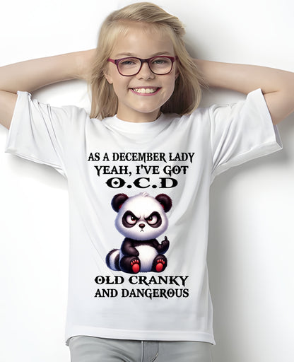 AS A DECEMBER LADY, YEAH I'VE GOT O.C.D OLD CRANKY AND DANGEROUS - FUNNY HUMOR BIRTHDAY MONTH T-SHIRT/HOODIE/SWEATSHIRT FOR GIRL/WOMAN  - MTNN12
