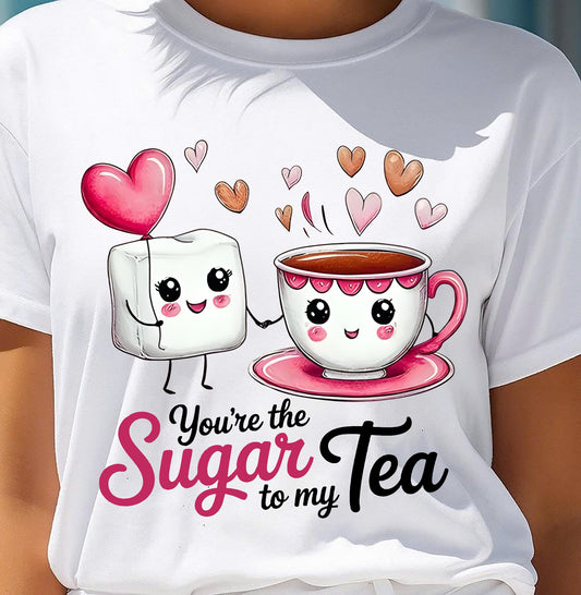 YOU'RE THE SUGAR TO MY TEA - VALENTINE T-SHIRT FROM BOYFRIEND, HUSBAND - MTNN00 (SKU26T-01-29)