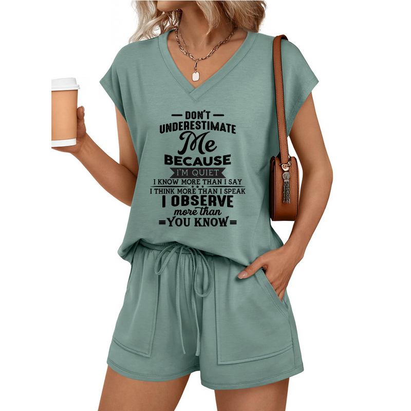 DON'T UNDERESTIMATE ME I OBSERVE MORE THAN YOU KNOW- V-NECK SHORT-SLEEVED SHIRT AND SHORTS SET FOR WOMEN A09-762 MTNN00 (SKU2607-41-00)