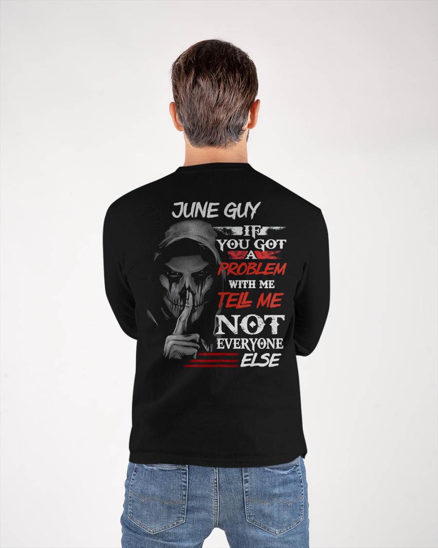 JUNE - IF YOU GOT A PROBLEM WITH ME - BIRTHDAY T-SHIRT FOR MEN - MTNN06 (SKU12-251-06)