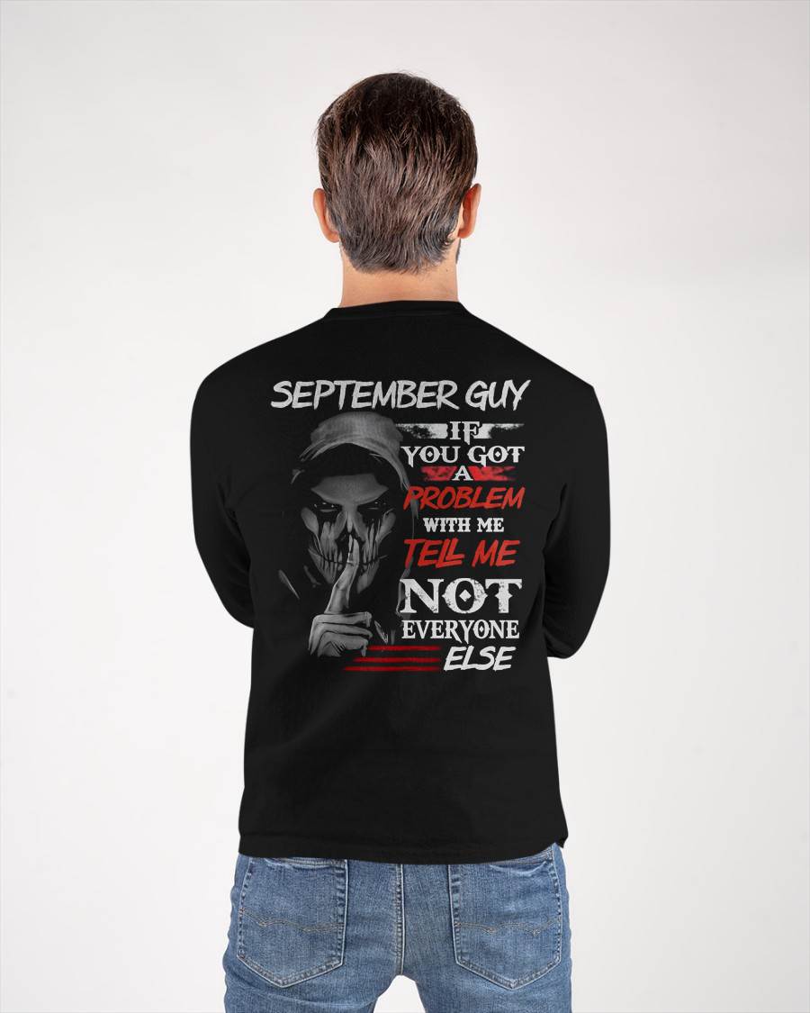 SEPTEMBER - IF YOU GOT A PROBLEM WITH ME - BIRTHDAY T-SHIRT FOR MEN - MTNN09 (SKU12-251-09)