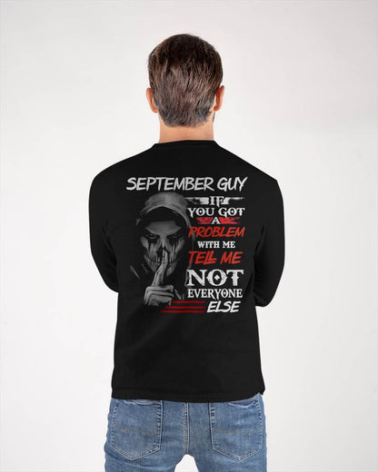 SEPTEMBER - IF YOU GOT A PROBLEM WITH ME - BIRTHDAY T-SHIRT FOR MEN - MTNN09 (SKU12-251-09)