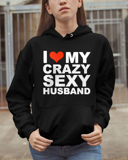 I LOVE MY CRAZY SEXY HUSBAND - PERFECT GIFT FOR YOUR WIFE - MTNN00 (SKU12-294)