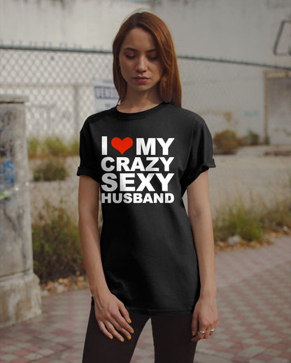 I LOVE MY CRAZY SEXY HUSBAND - PERFECT GIFT FOR YOUR WIFE - MTNN00 (SKU12-294)