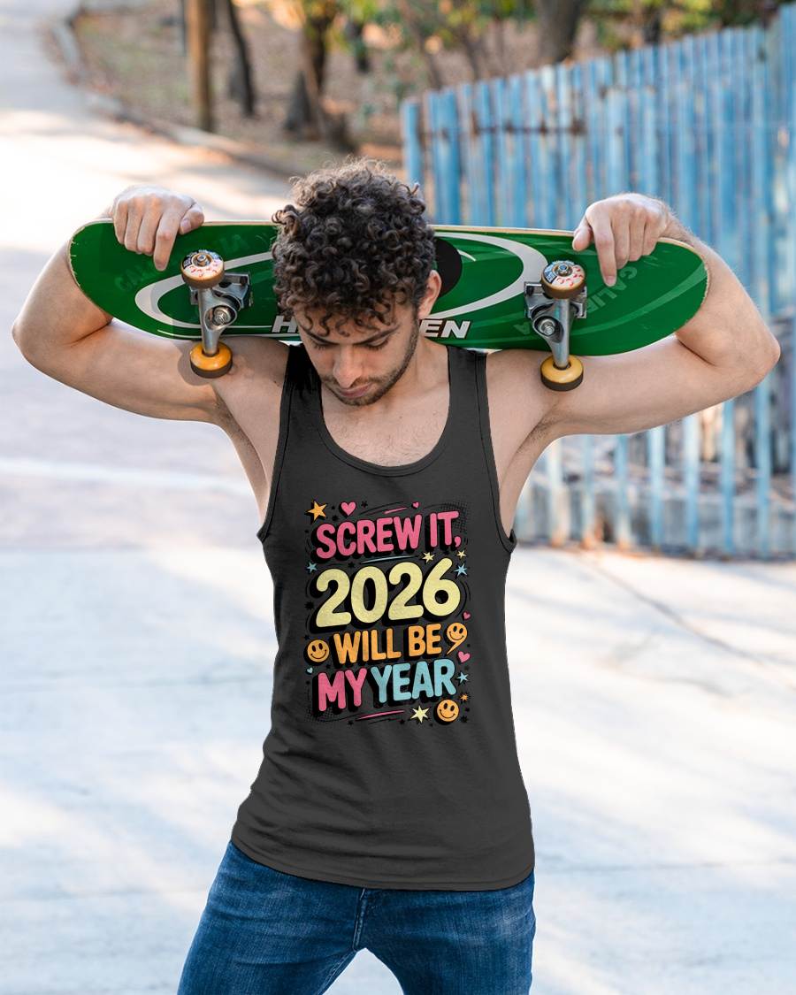 Screw It 2026 Will Be My Year - UNISEX T-SHIRT - MTNN00 (SKU2026-NEW-YEAR-09)