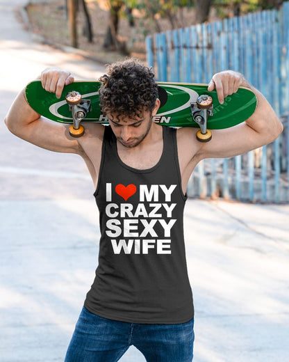 I LOVE MY CRAZY SEXY WIFE - PERFECT GIFT FOR YOUR HUSBAND - MTNN00 (SKU12-296)