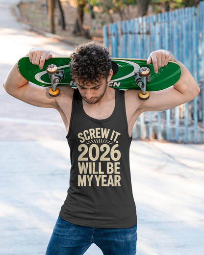 Screw It 2026 Will Be My Year - UNISEX T-SHIRT - MTNN00 (SKU2026-NEW-YEAR-04)