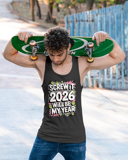 Screw It 2026 Will Be My Year - UNISEX T-SHIRT - MTNN00 (SKU2026-NEW-YEAR-11)