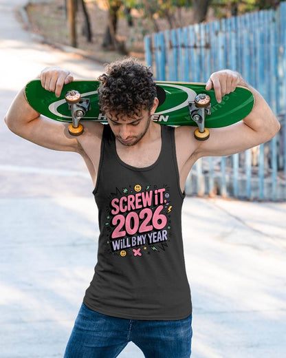 Screw It 2026 Will Be My Year - UNISEX T-SHIRT - MTNN00 (SKU2026-NEW-YEAR-07)