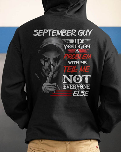 SEPTEMBER - IF YOU GOT A PROBLEM WITH ME - BIRTHDAY T-SHIRT FOR MEN - MTNN09 (SKU12-251-09)