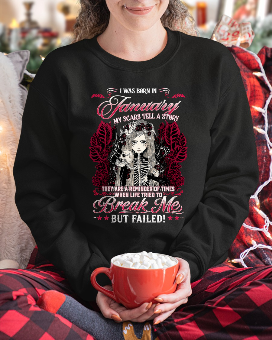 JANUARY GIRL – MY SCARS TELL A STORY – BREAK ME BUT FAILED – T-SHIRT FOR WOMEN - MTNN01 (SKU2607-283-01)