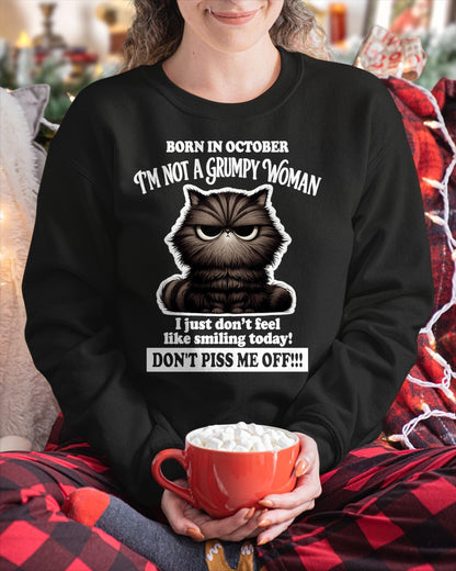 BORN IN OCTOBER I'M NOT A GRUMPY WOMAN, I JUST DON'T FEEL LIKE SMILING TODAY Humor Women Favorite Funny BIRTHDAY MONTH T-Shirt - T-Shirt/Hoodie/Sweatshirt - HNDS10