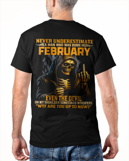 NEVER UNDERESTIMATE A MAN WHO WAS BORN IN FEBRUARY - MTNN02 male (SKU12-276-02)