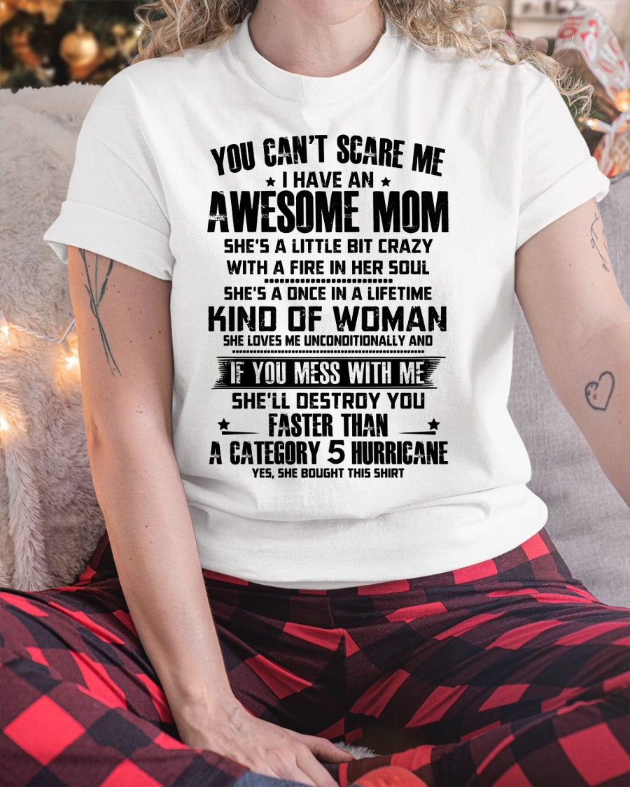 YOU CAN'T SCARE ME, BC I HAVE AN AWESOME MOM - GIFT FROM MOM TO DAUGHTER FUNNY HUMOR BIRTHDAY MONTH T-SHIRT/HOODIE/SWEATSHIRT FOR GIRL/WOMAN  - MTNN00