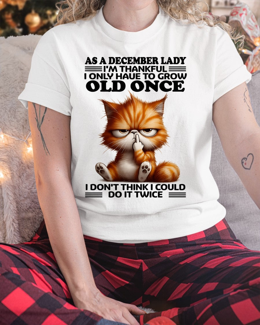 AS A DECEMBER LADY, I DON'T THINK I COULD DO IT TWICE T-SHIRT/HOODIE/SWEATSHIRT FOR GIRL/WOMAN  - MTNN12