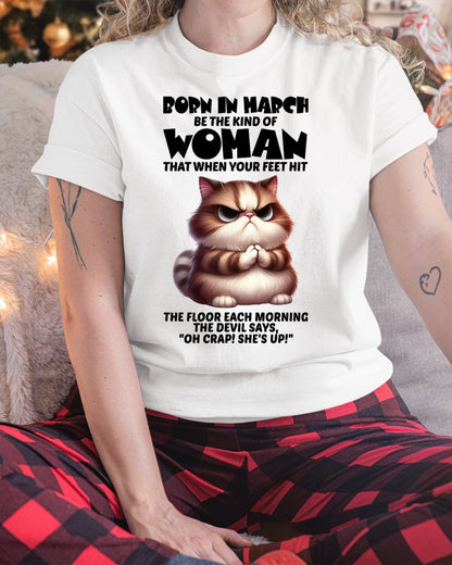 BORN IN MARCH, BE THE KIND OF WOMAN FUNNY HUMOR BIRTHDAY MONTH T-SHIRT/HOODIE/SWEATSHIRT FOR GIRL/WOMAN  - HNDS03