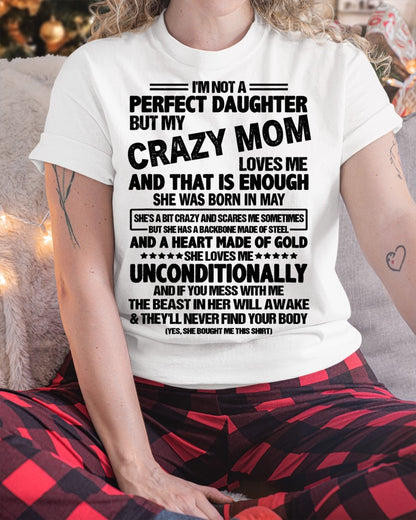 NOT A PERFECT DAUGHTER BUT MY CRAZY MOM LOVES ME, SHE WAS BORN IN MAY - PERFECT GIFT FROM MOM TO DAUGHTER BIRTHDAY MONTH T-SHIRT/HOODIE/SWEATSHIRT FOR WOMAN  - HNDS05