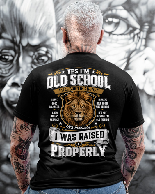 AUGUST - OLD SCHOOL - I WAS AISED PROPERLY – LION – T-SHIRT FORR MEN - MTNN08 (SKU2606-25-08)