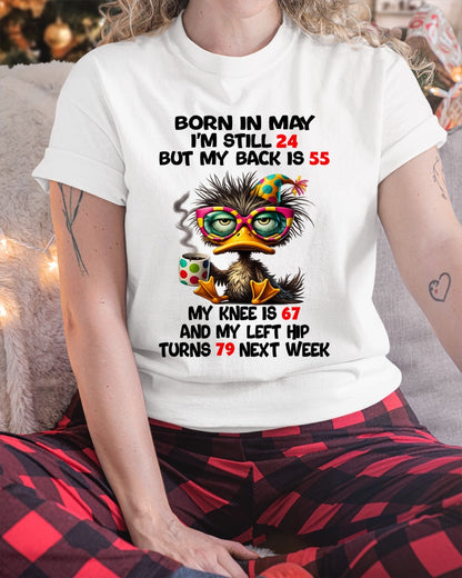 BORN IN MAY - I'M STILL 24 BUT MY BACK IS 55 FUNNY T-SHIRT/HOODIE/SWEATSHIRT - HNDS05