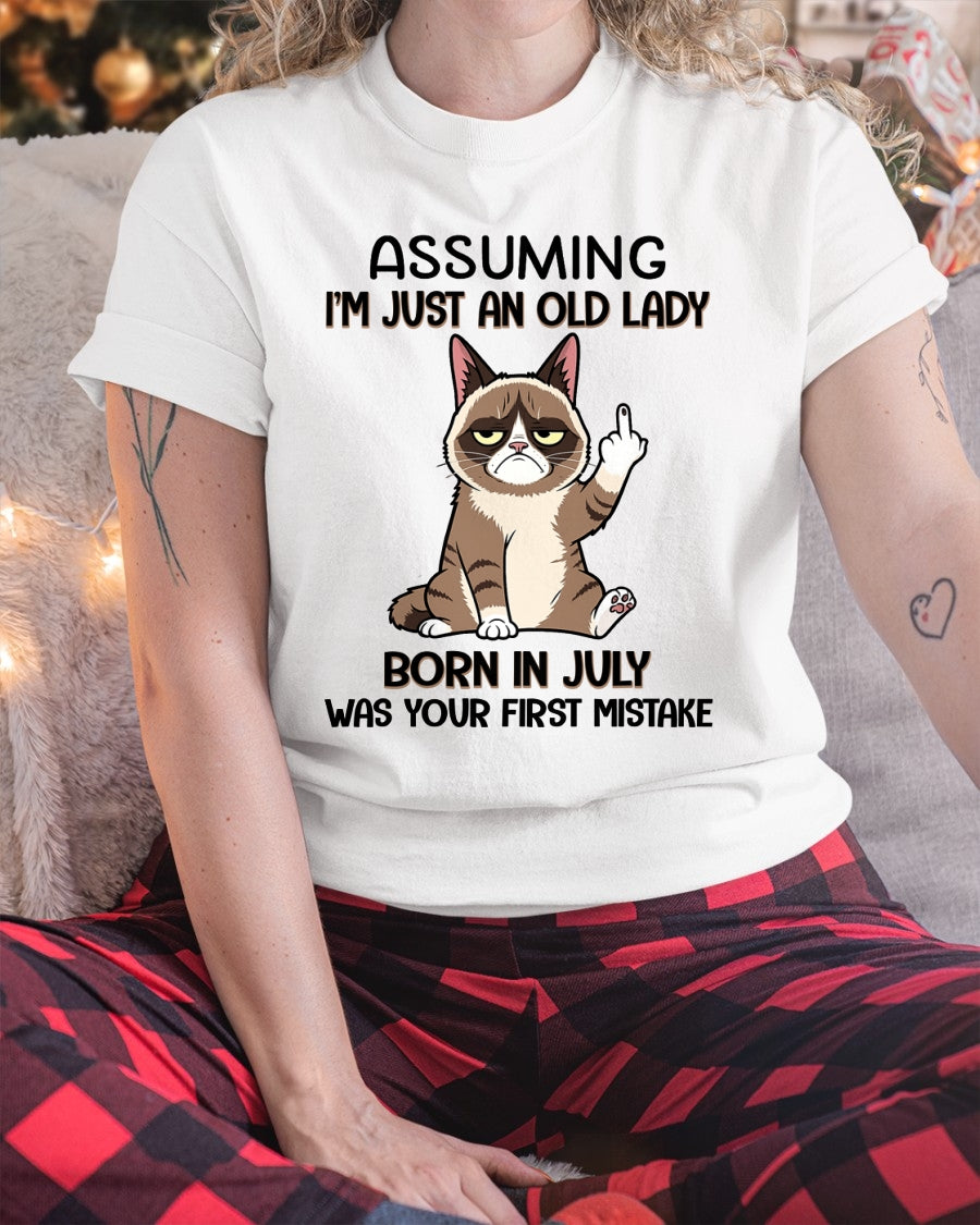 ASSUMING I'M JUST AN OLD LADY BORN IN JULY FUNNY HUMOR BIRTHDAY MONTH T-SHIRT/HOODIE/SWEATSHIRT FOR WOMAN  - HNDS07