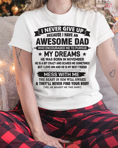 I NEVER GIVE UP BECAUSE I HAVE AN AWESOME DAD, HE WAS BORN IN NOVEMBER - SPECIAL EDITION FOR FATHER'S DAY - GIFT FROM DAD TO DAUGHTER BIRTHDAY MONTH T-SHIRT/HOODIE/SWEATSHIRT FOR GIRL/WOMAN  - HNDS11