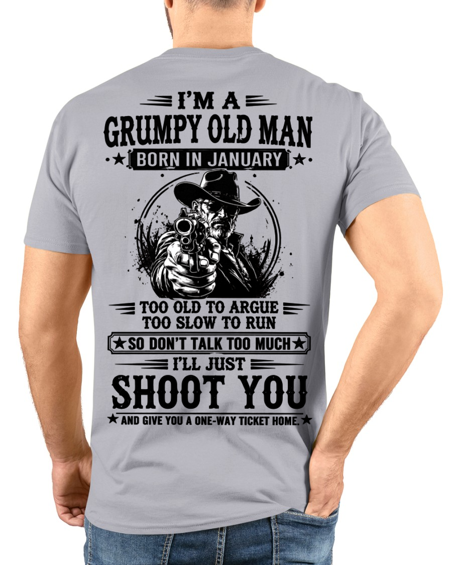 January – Too Old To Argue Too Slow To Run – Funny T-Shirt For Men - MTNN01 (SKU2605-157-01)
