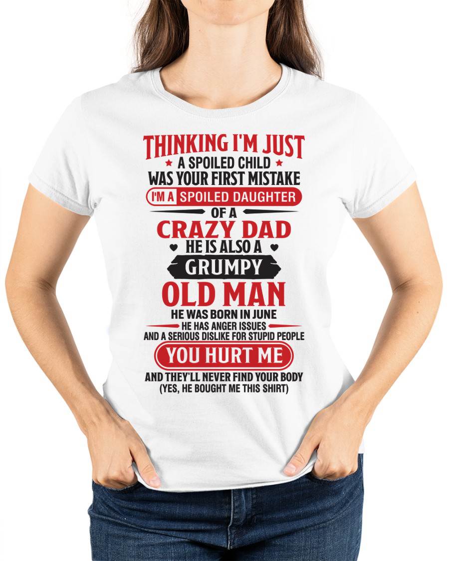 Thinking I'm Just Spoiled Daughter - Perfect Gift For Your Daughter From Dad - MTNN06 (SKU08-04-06)