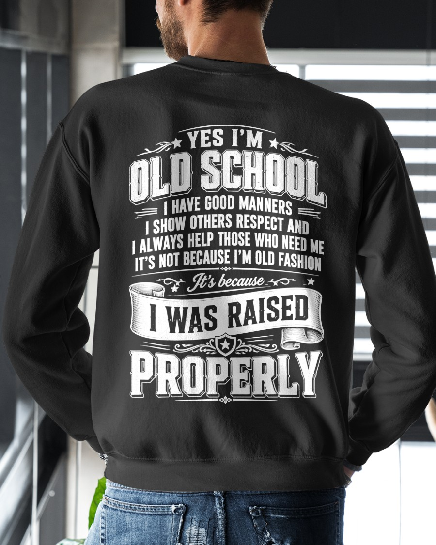 I WAS AISED PROPERLY – OLD SCHOOL WITH GOOD MANNERS – T-SHIRT FORR MEN - MTNN00 (SKU2605-453-00)
