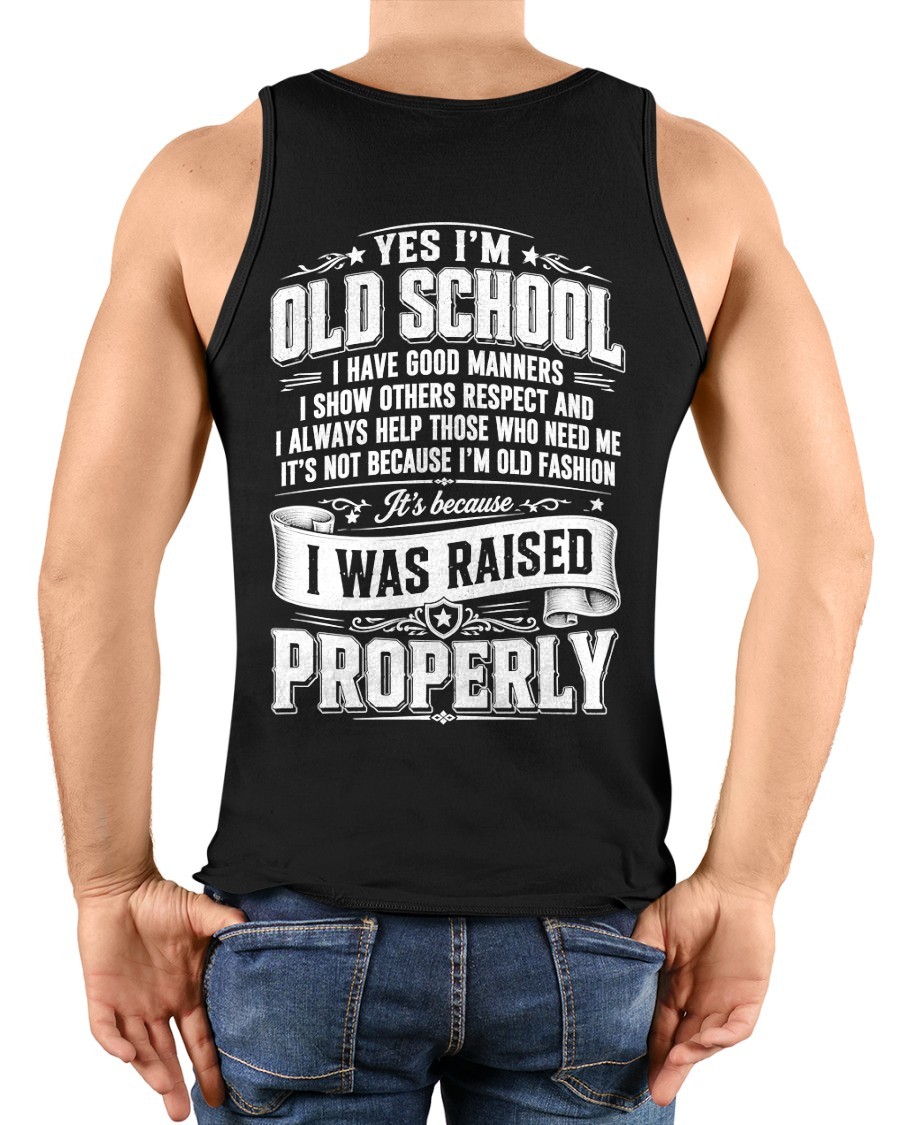 I WAS AISED PROPERLY – OLD SCHOOL WITH GOOD MANNERS – T-SHIRT FORR MEN - MTNN00 (SKU2605-453-00)