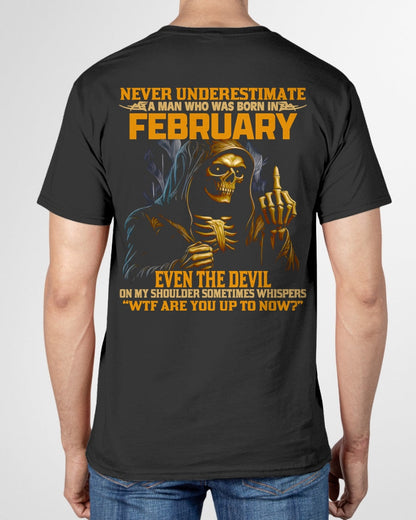 NEVER UNDERESTIMATE A MAN WHO WAS BORN IN FEBRUARY - MTNN02 male (SKU12-276-02)