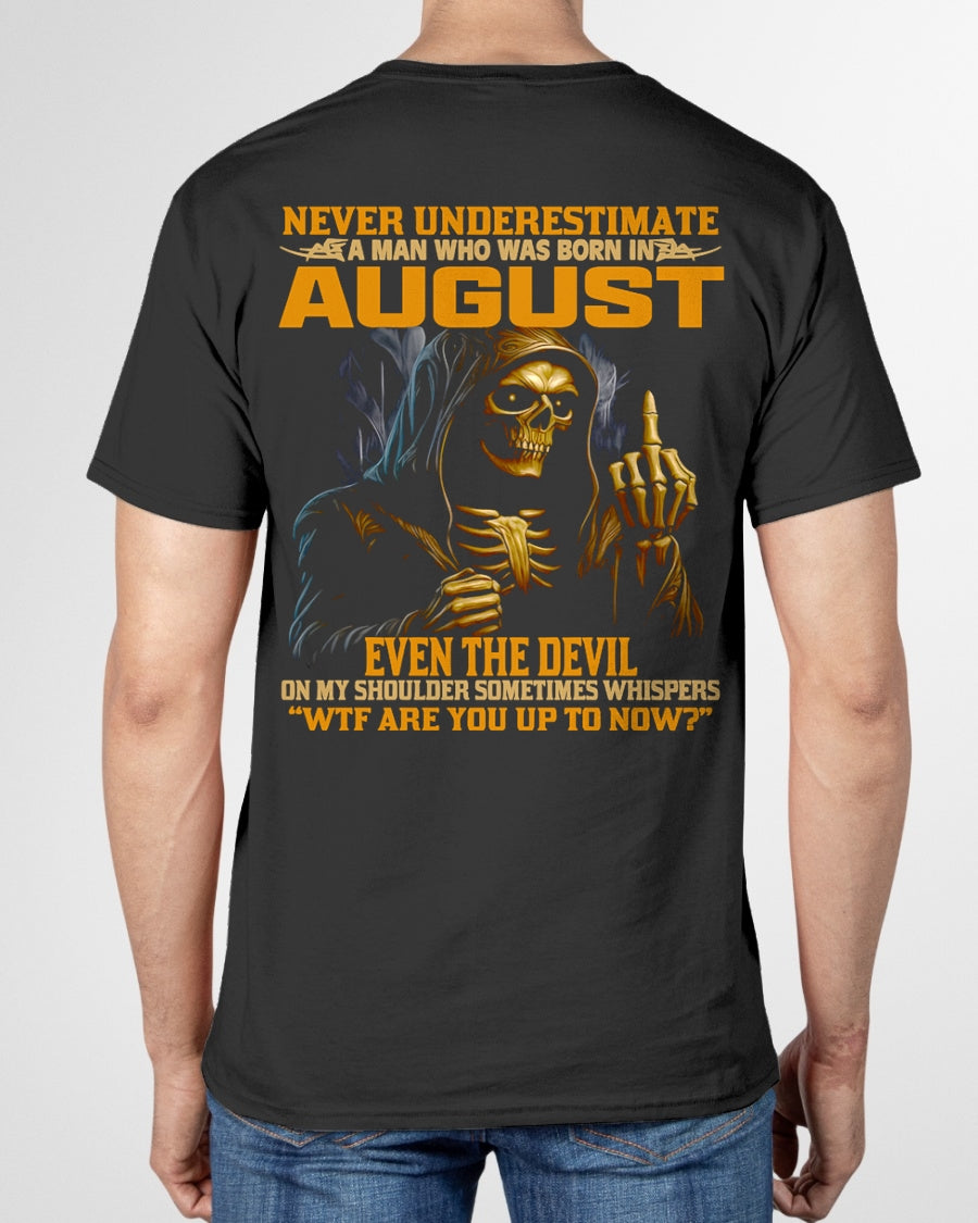 NEVER UNDERESTIMATE A MAN WHO WAS BORN IN AUGUST - MTNN08 male (SKU12-276-08)